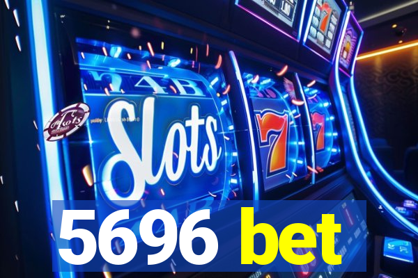 5696 bet